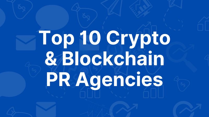 Top 10 Crypto & Blockchain PR Agencies